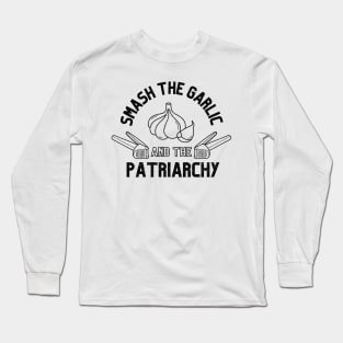 Smash the Garlic and Patriarchy: Feminist Design Long Sleeve T-Shirt